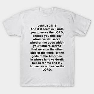 Joshua 24:15  King James Version (KJV) Bible Verse Typography T-Shirt